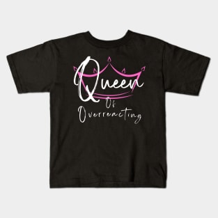 Queen Of Overreacting Kids T-Shirt